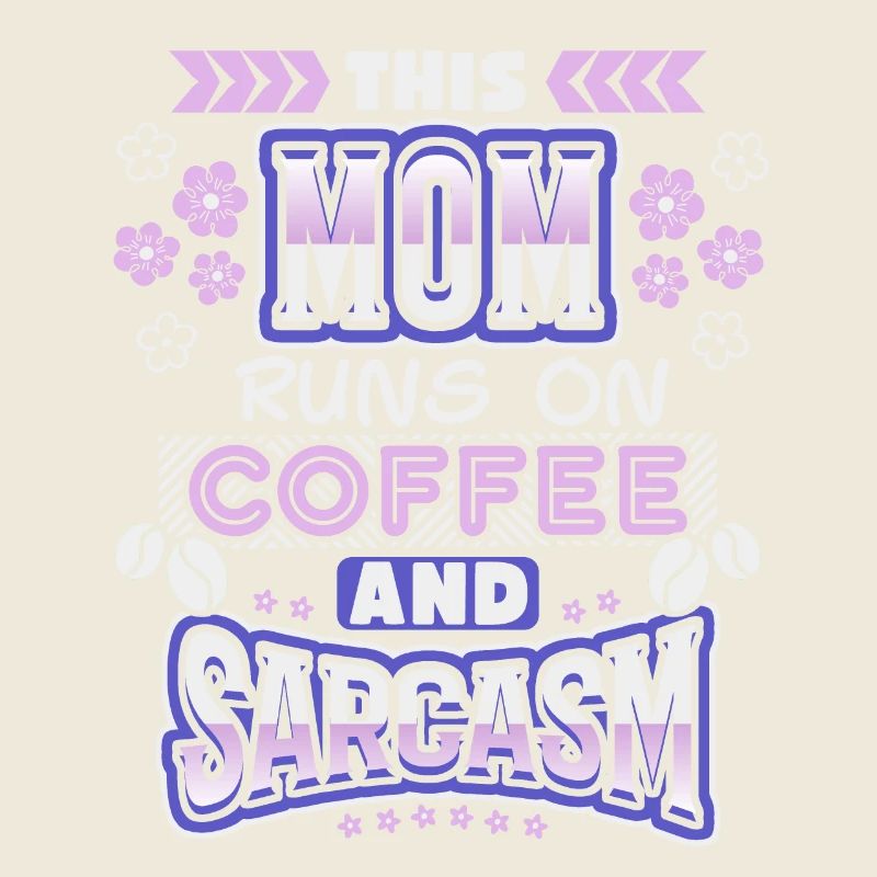 Mama-Mutti-Mom, Kaffee Sarkasmus, lustiger Spruch