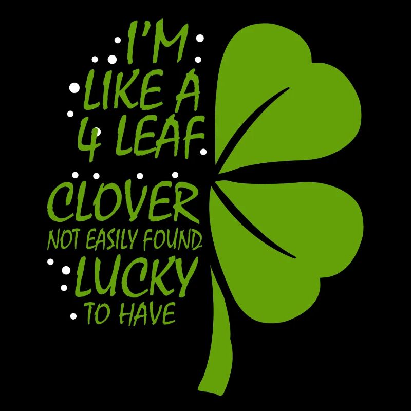 Je suis comme un trèfle à 4 feuilles qui ne