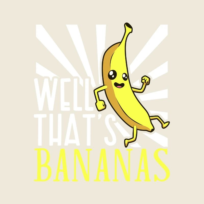 Well thats bananas - Banane