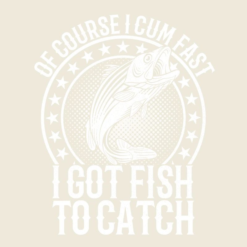 Of Course I Fast I Got Fish To Catch Fish