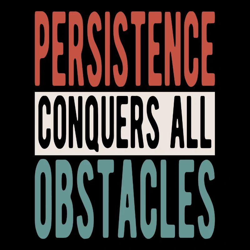 Persistence conquers all obstacles