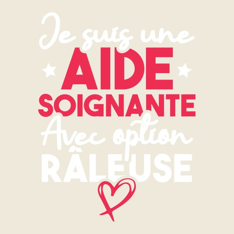 Je suis une aide-soignante avec option râleuse