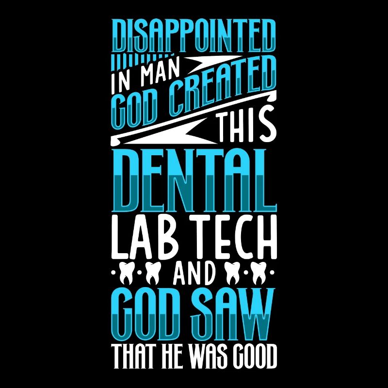 Disillusioned with man, God created - dental technician