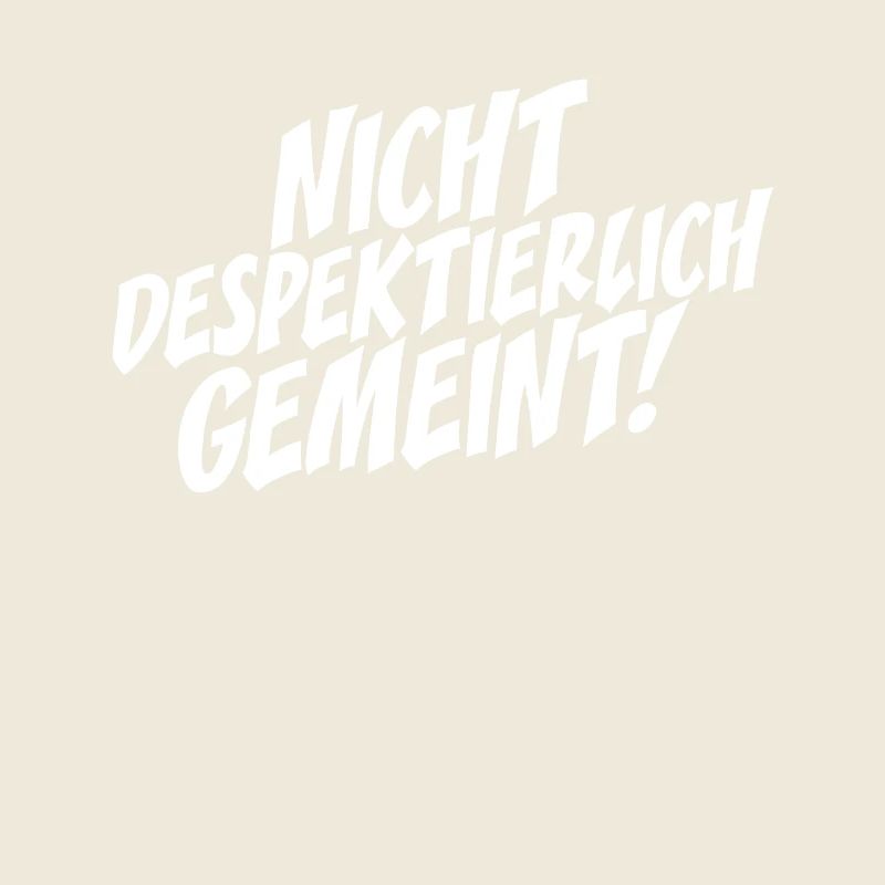 Nicht Despektierlich Gemeint