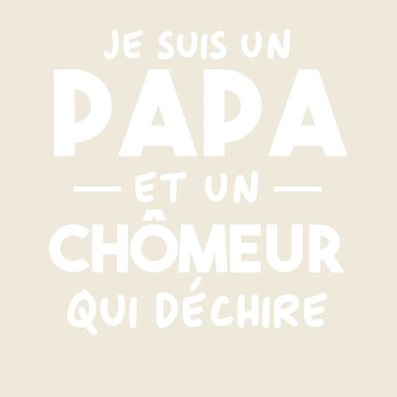 Je suis un papa et un Chômeur qui déchire