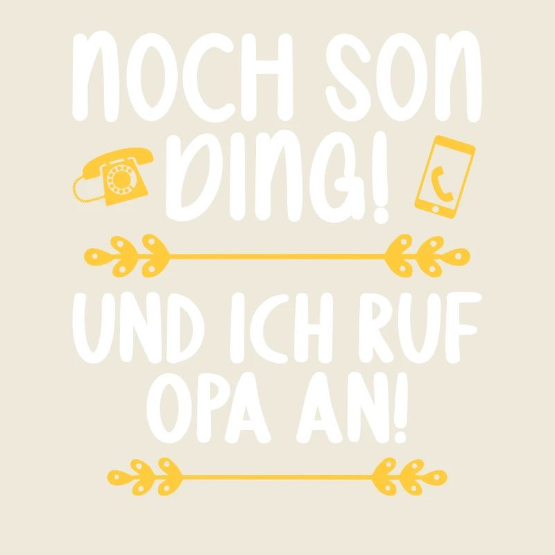 Noch son Ding und ich ruf meinen Opa an