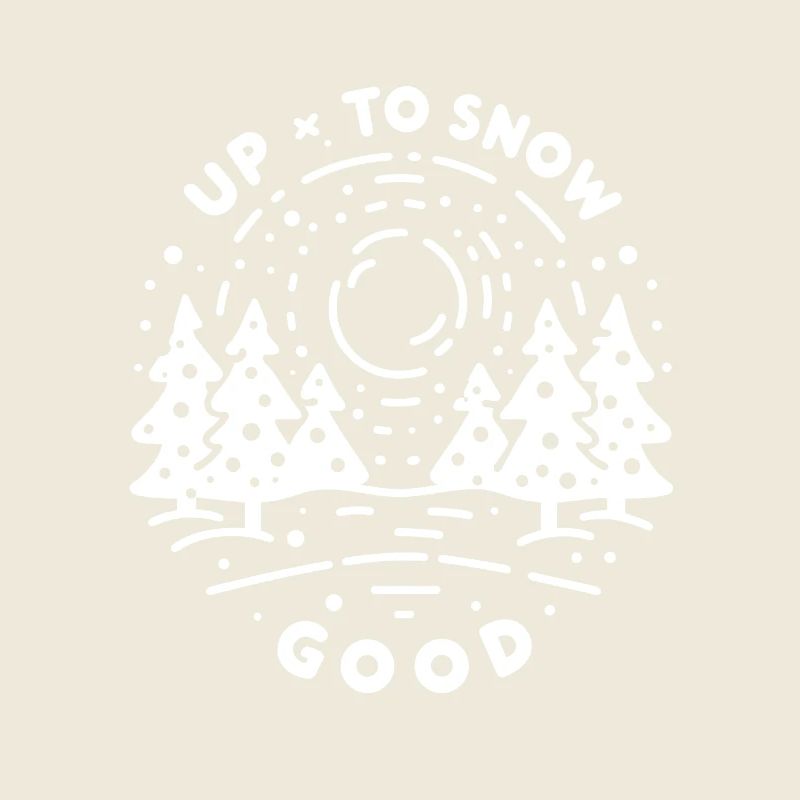 Up To Snow Good