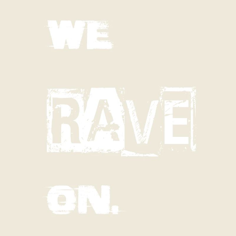 We Rave on.