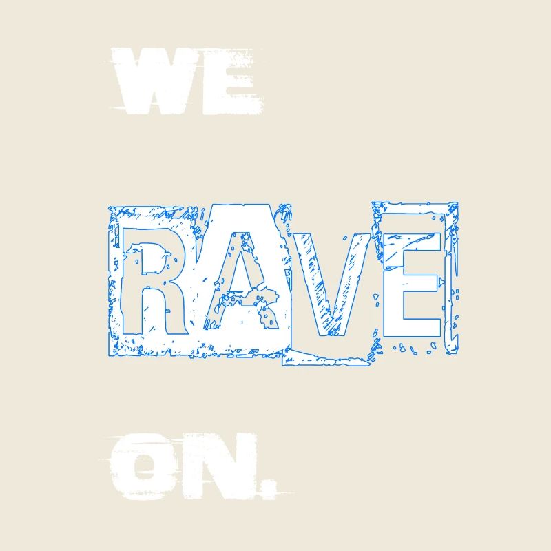 we Rave on.