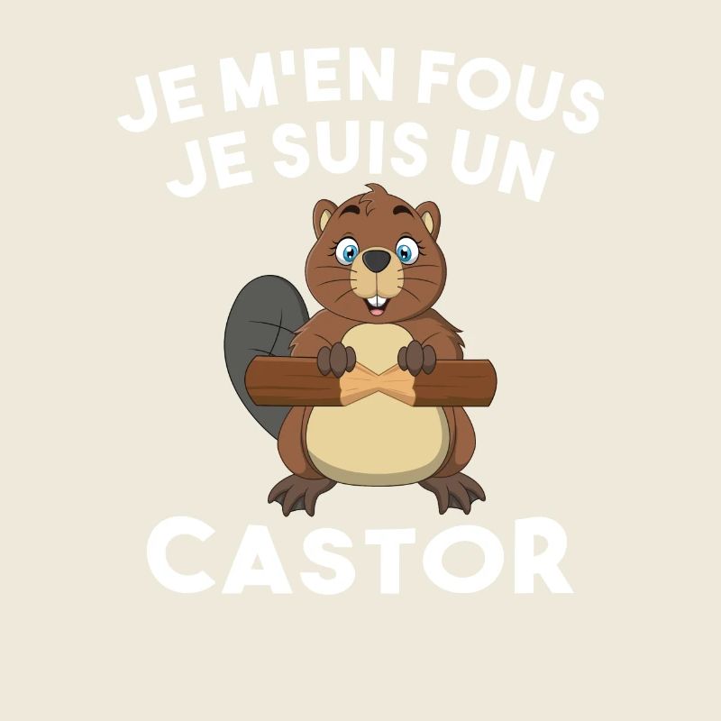 Je M'en Fous Je Suis Un Castor - Castor Doux