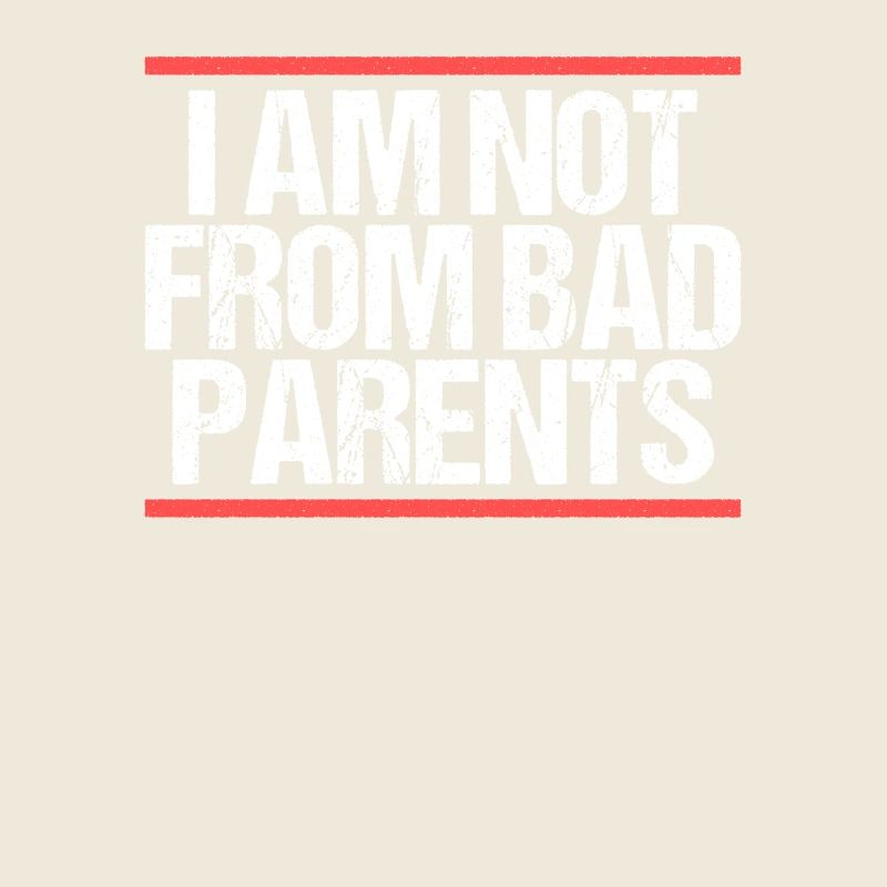 I am not from bad Parents Denglisch