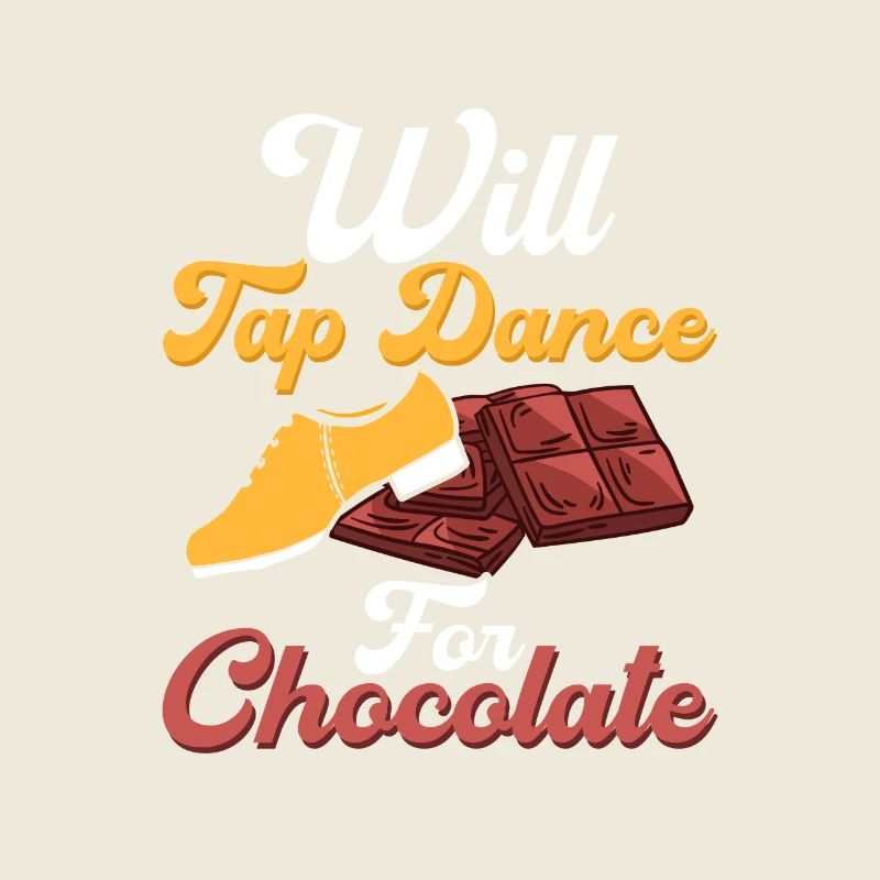 Will Tap Dance for Chocolate Tap Dancer Tap Dancin