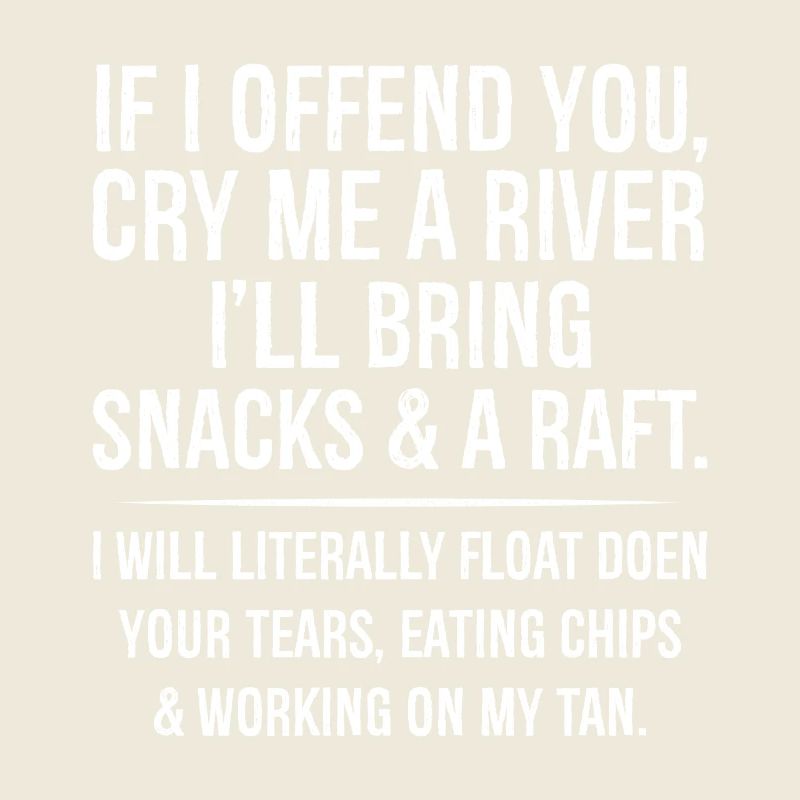 Wenn ich dich beleidige, weine mir einen Fluss, bringe ich Snacks