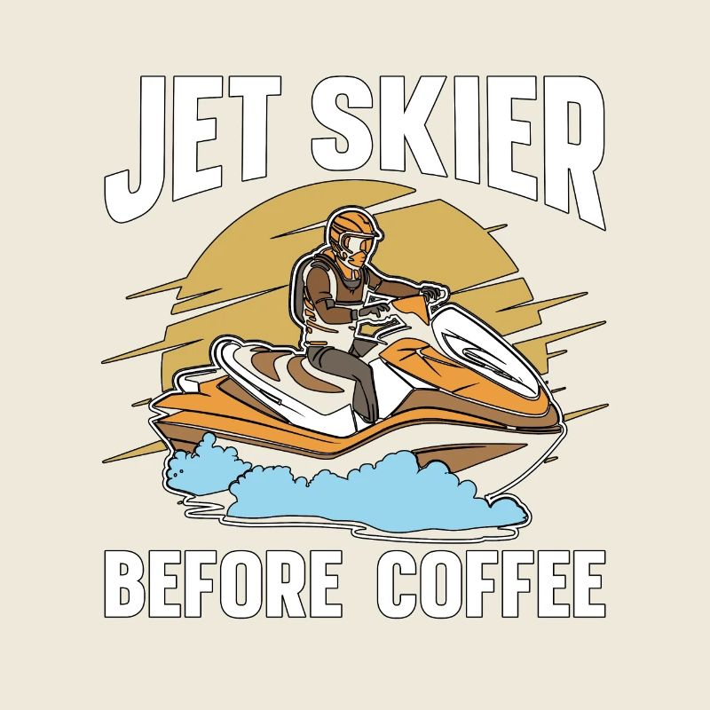 Jet Skier Before Coffee Jet Skiing Coffee Lover