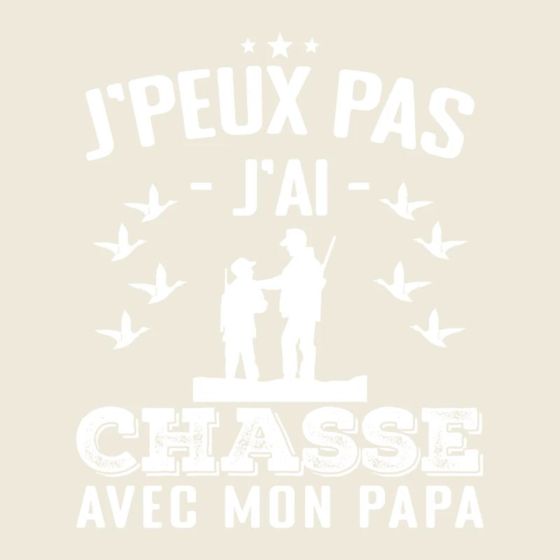 J'Peux Pas J'ai Chasse Avec Mon Papa
