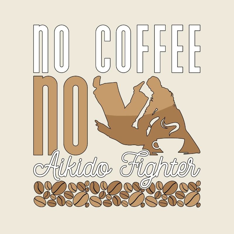 Aikido Fighter No Coffee No Karate Coffee Lover