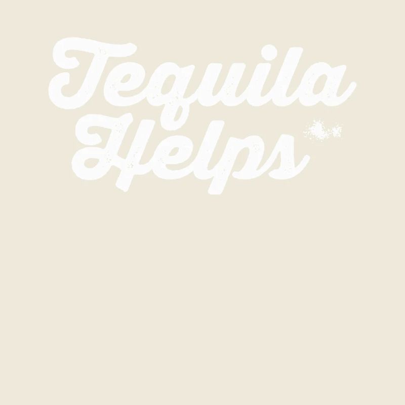 Tequila Helps Funny Mexican Alcohol Drink Pun