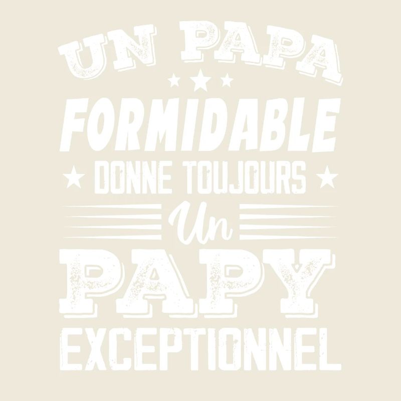 Papa Formidable Donne Toujours Papy Exceptionnel