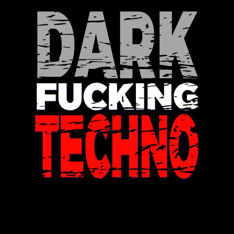 Dark fu**ing Techno - Raver Ware