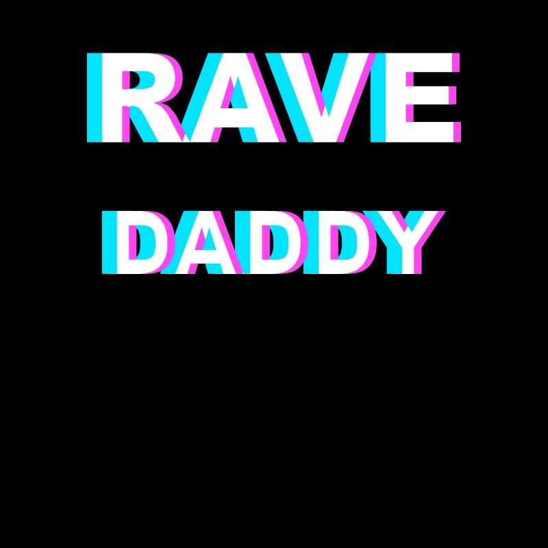 "RAVE DADDY" - Raveware for real ravers -