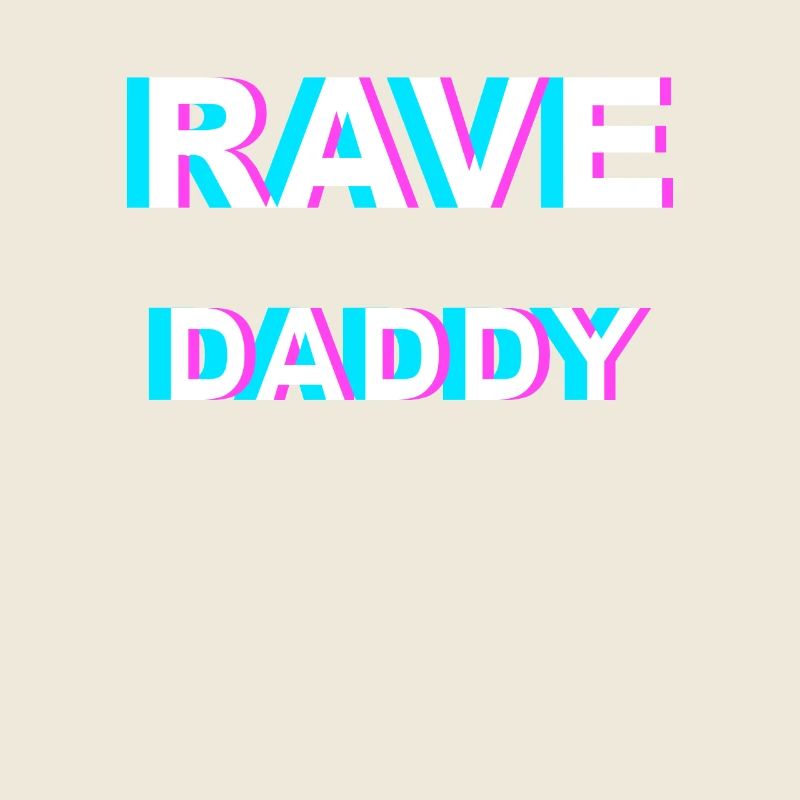 "RAVE DADDY" - Raveware für echte Raver -