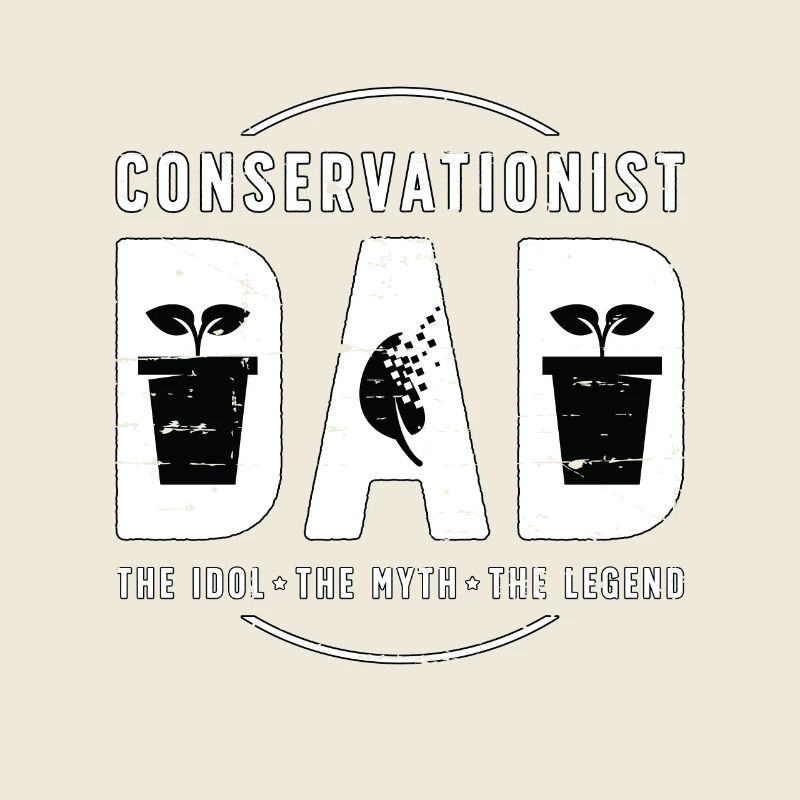 Conservationist Dad The Idol The Environmentalist