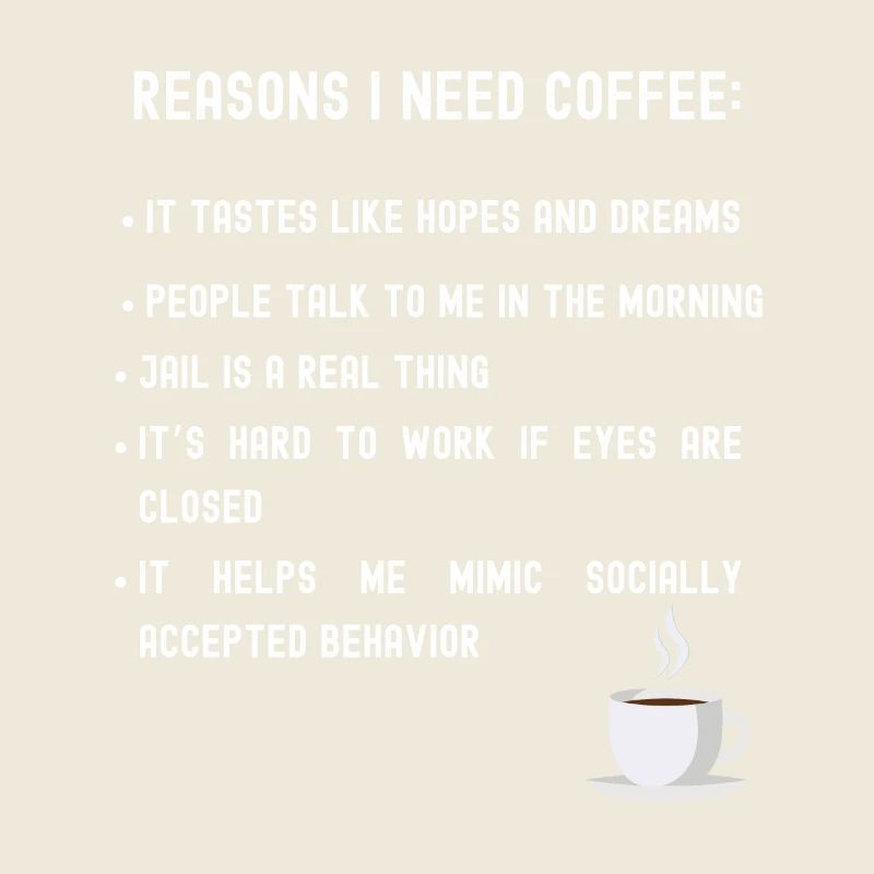 Reasons I need coffee list
