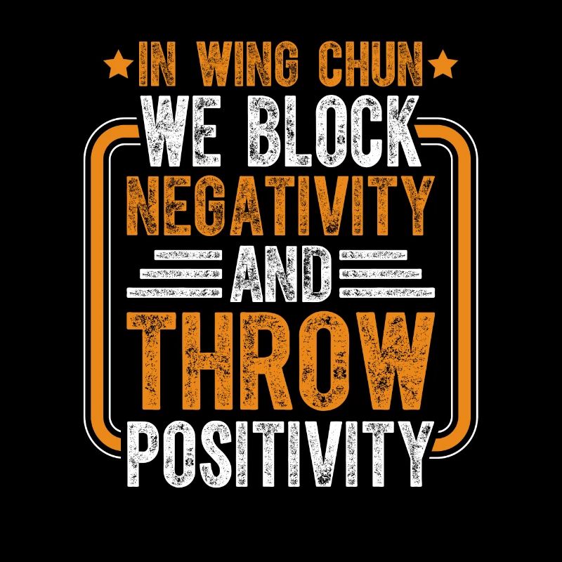 In Wing Chun we block negativity and throw positiv
