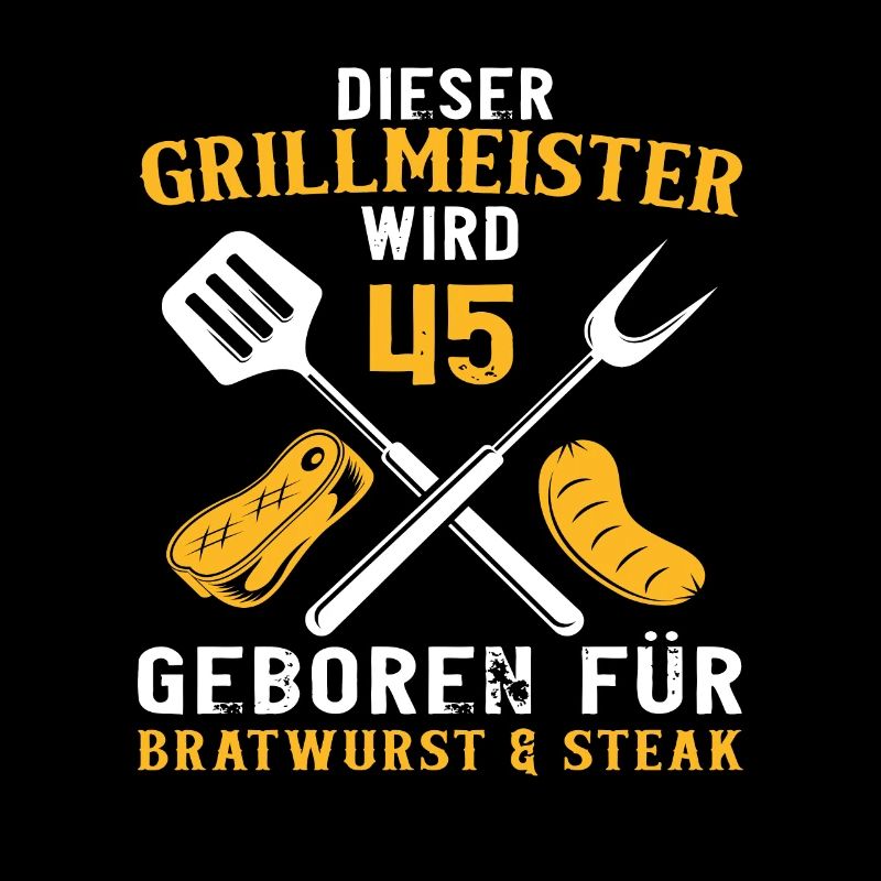Grill 45 Geburtstag Griller Grillen Spruch