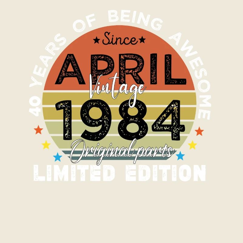 40 Years Old Made In 1984 Vintage April 1984