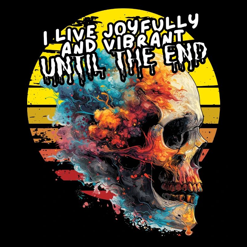 I live joyfully and vibrant until the end. Leben,