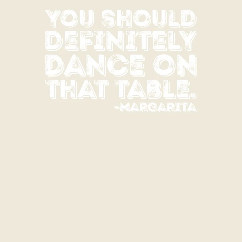 Vous devriez absolument danser sur la table Margarita Pun