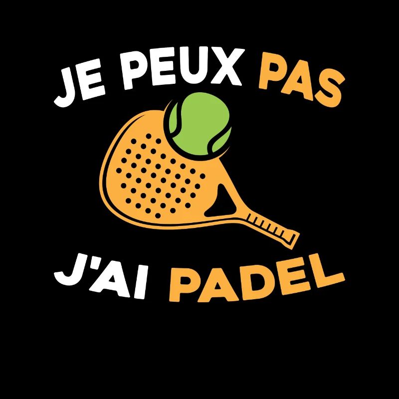 Je peux pas j ai padel