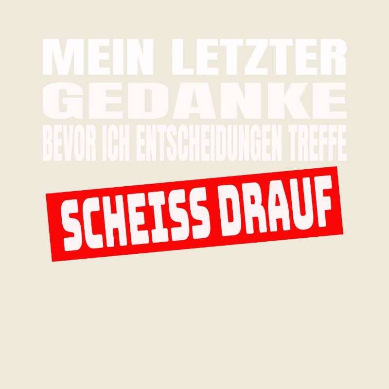 Letzter Gedanke Scheiss Drauf Lustiges Geschenk