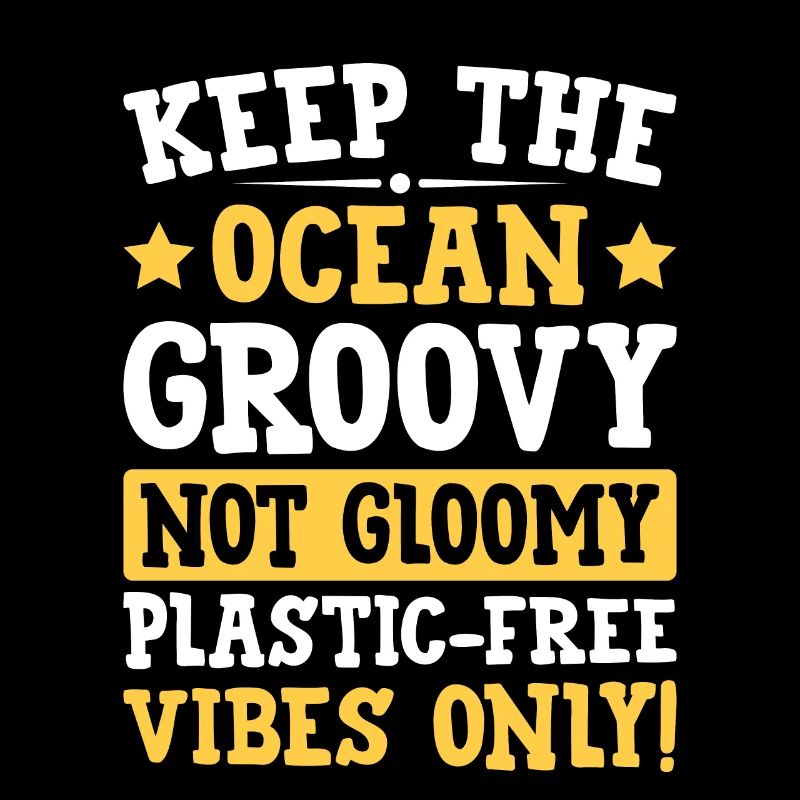 Keep the Ocean groovy not gloomy plastic-free