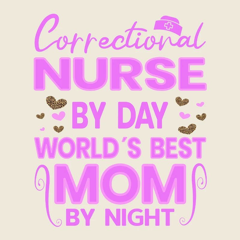 Correctional Nursing By Day Best Mom By Night Gift
