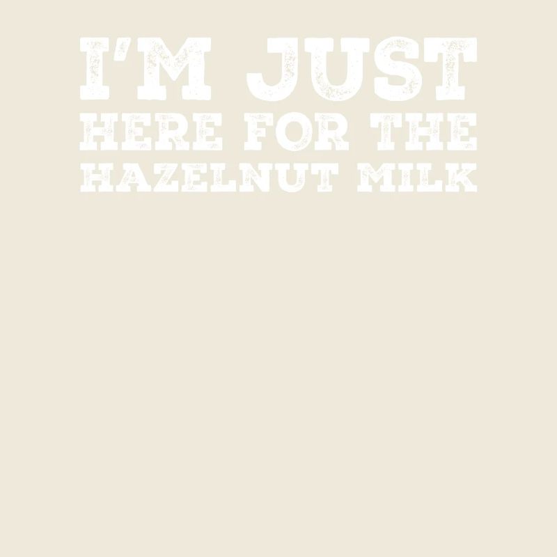 Je ne suis là que pour le lait noisette