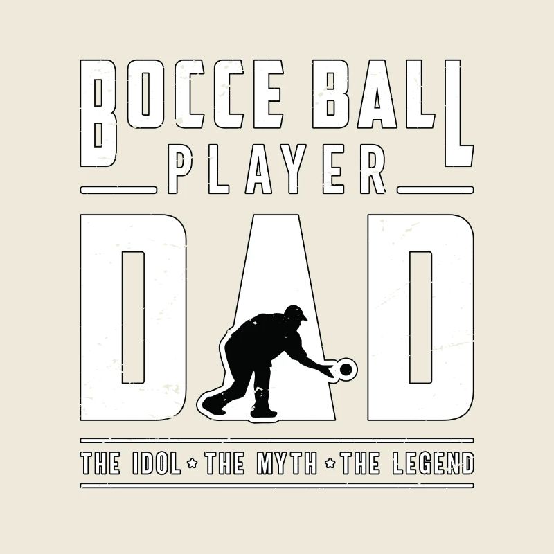 Bocce Ball Player Dad The Idol The Myth Ball Sport