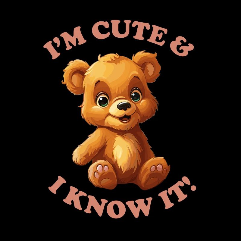 I'M CUTE & I KNOW IT!