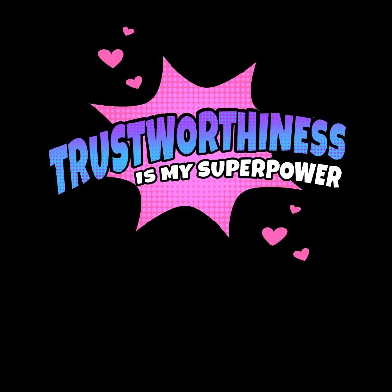 Trustworthiness is my superpower