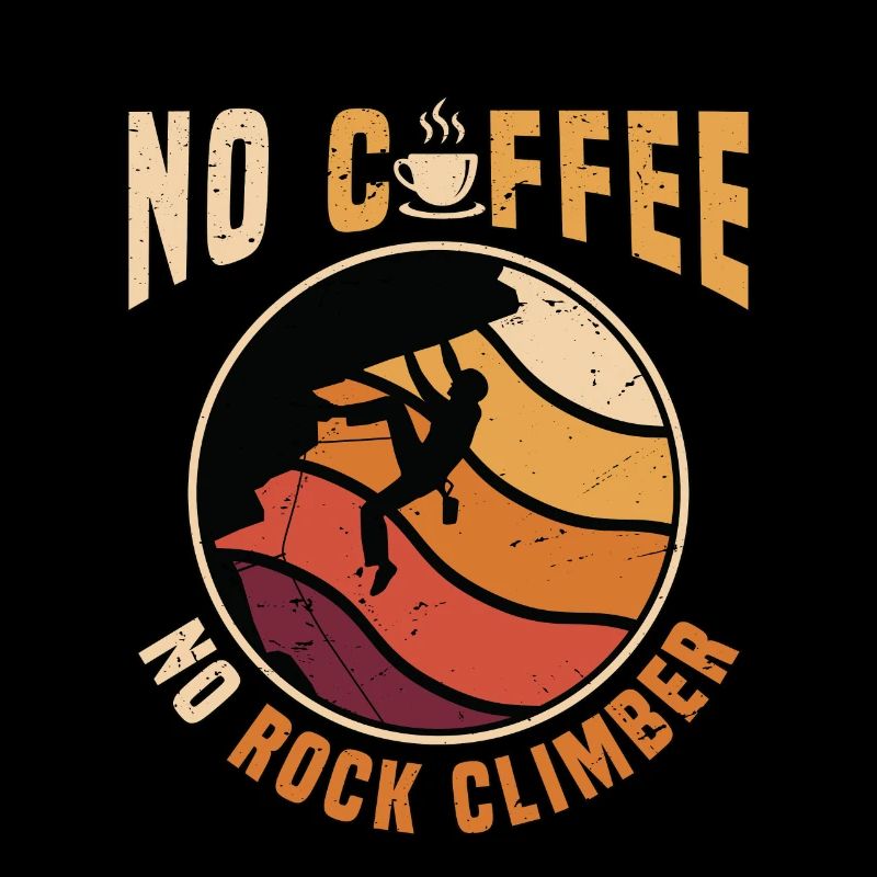 Rock Climber No Coffee No Climbing Coffee Lover
