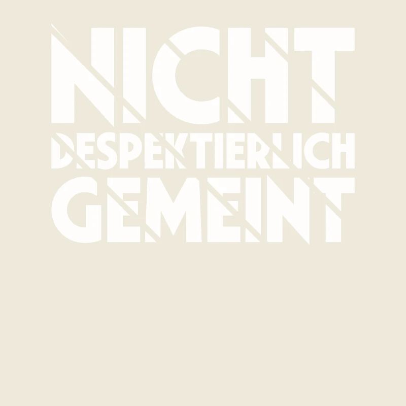 Nicht Despektierlich Gemeint