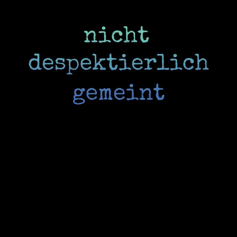 Nicht Despektierlich Gemeint