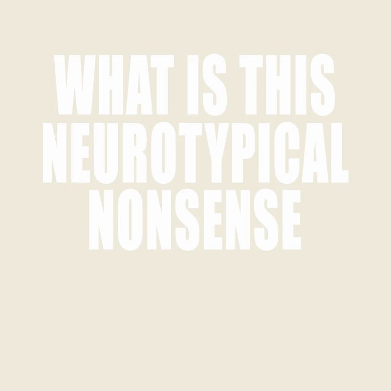 Qu’est-ce que c’est que cette citation drôle de non-sens neurotypique