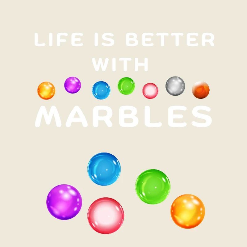 LIFE IS BETTER WITH MARBLES Murmel spielen