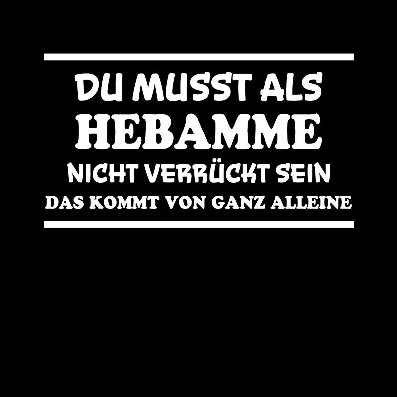 Hebamme Spruch Beruf Lustiges Hebammen Geschenk