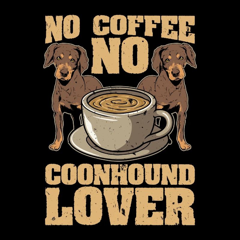 Coonhound Lover No Coffee Hound Dog Coffee Lover