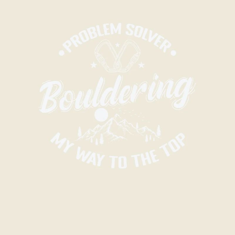 Problem Solver Bouldering my Way to the Top