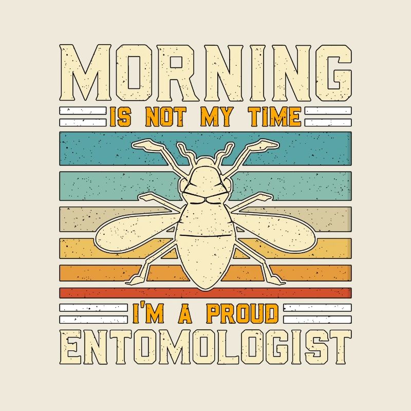 Entomologist Morning Is Not My Time Bug Hunter