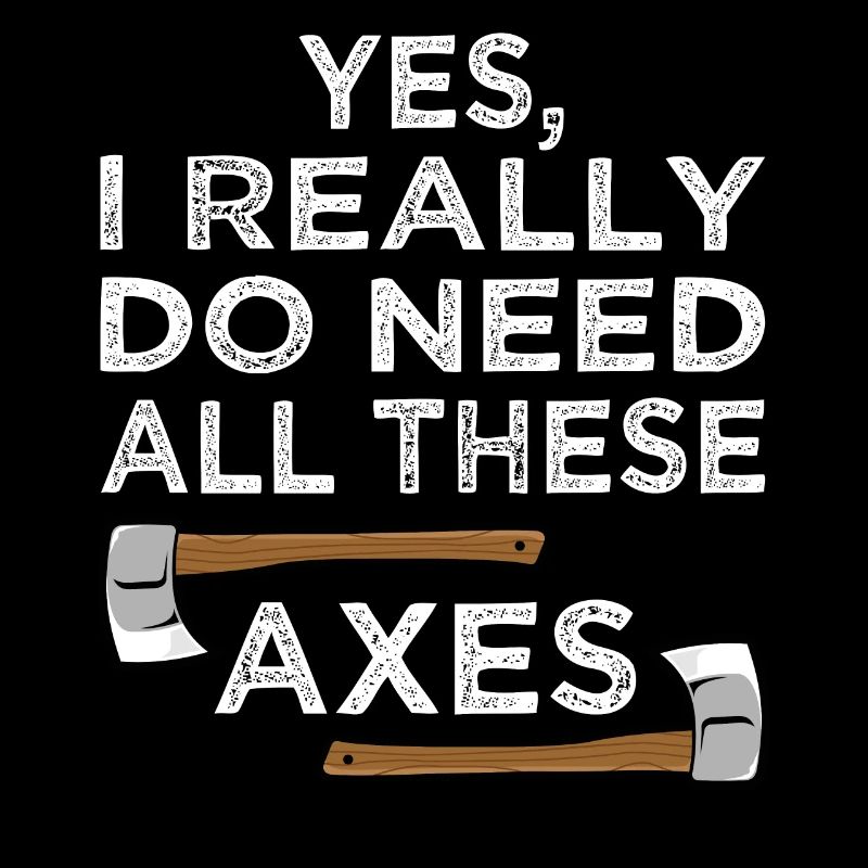 Yes I Really Do Need All Axe Throwing Hatchet